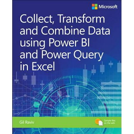 Collect, Combine, and Transform Data Using Power Query in Excel and Power Bi Collect, Combine, and Transform Data Using Power Query in Excel and Power