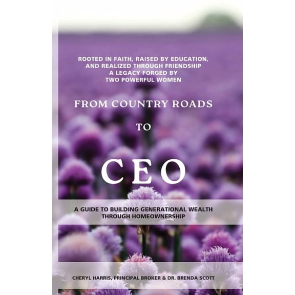 Homeownership From Country Roads to CEO: Building Generational Wealth Through Homeownership, Book 100, (Paperback)