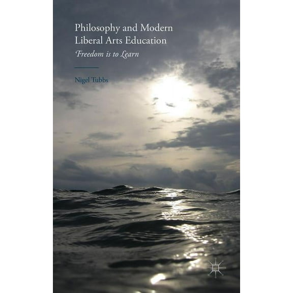 Philosophy and Modern Liberal Arts Education: Freedom Is to Learn (Hardcover)