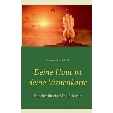 Deine Haut ist deine Visitenkarte: Ratgeber für eine Wohlfühlhaut, (Paperback)