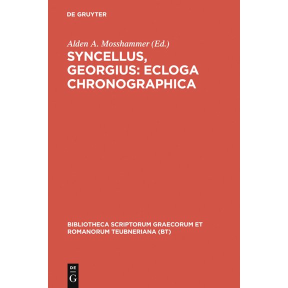 Bibliotheca Scriptorum Graecorum Et Roma Syncellus, Georgius: Ecloga Chronographica, (Hardcover)