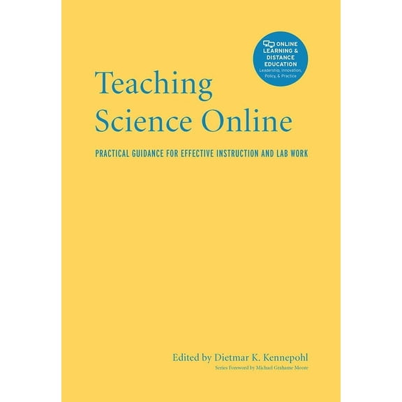Teaching Science Online: Practical Guidance for Effective Instruction and Lab Work, (Hardcover)