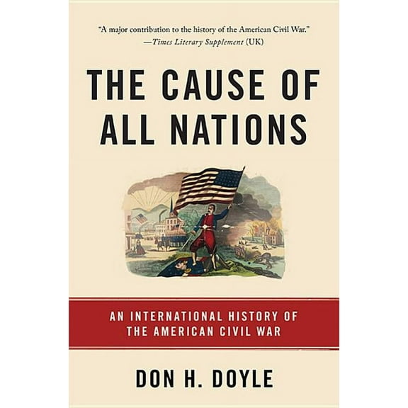 The Cause of All Nations: An International History of the American Civil War, (Paperback)