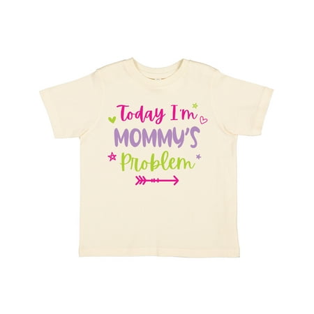 

Inktastic Child Funny Today Im Mommys Problem Gift Toddler Toddler Girl T-Shirt