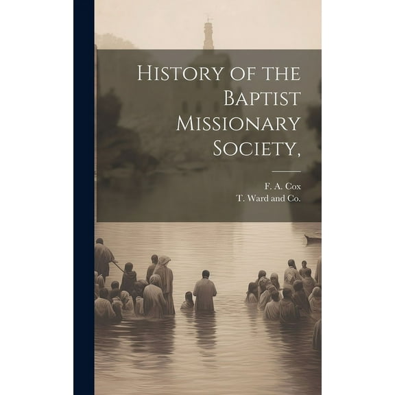 History of the Baptist Missionary Society, (Hardcover)