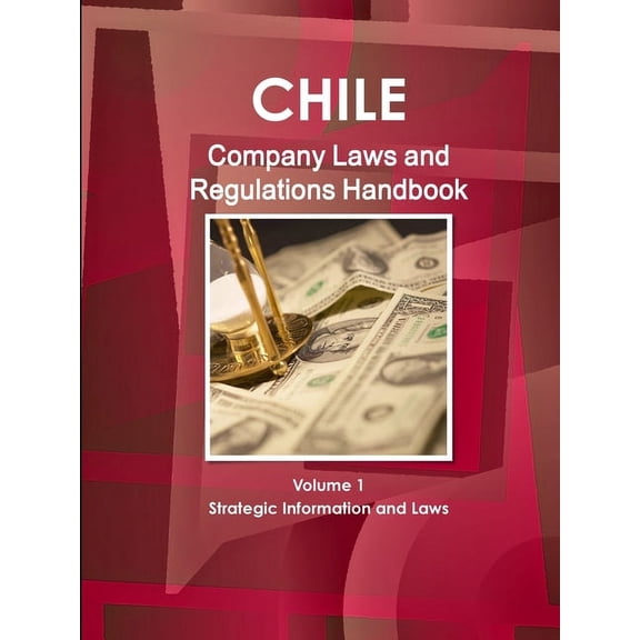Chile Company Law Handbook Volume 1 Strategic Information and Laws (Paperback)
