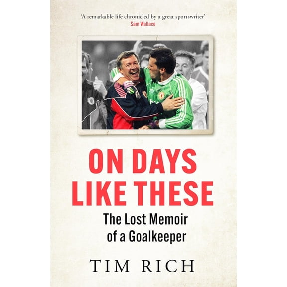 On Days Like These: The Lost Memoir of a Goalkeeper, (Paperback)