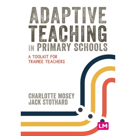 Primary Teaching Now Adaptive Teaching in Primary Schools: A Toolkit for Trainee Teachers, (Hardcover)