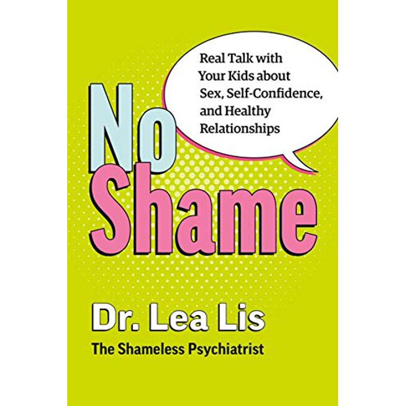 No Shame: Real Talk With Your Kids About Sex, Self-Confidence, and Healthy Relationships