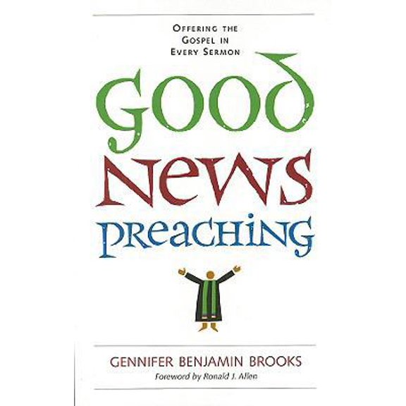 Pre-Owned Good News Preaching: Offering the Gospel in Every Sermon (Hardcover) 0829818227 9780829818222