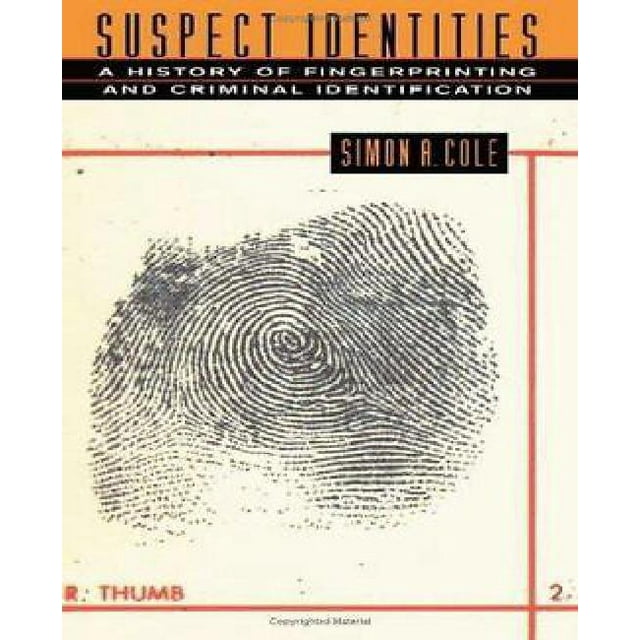 Suspect Identities: A History of Fingerprinting and Criminal Identification