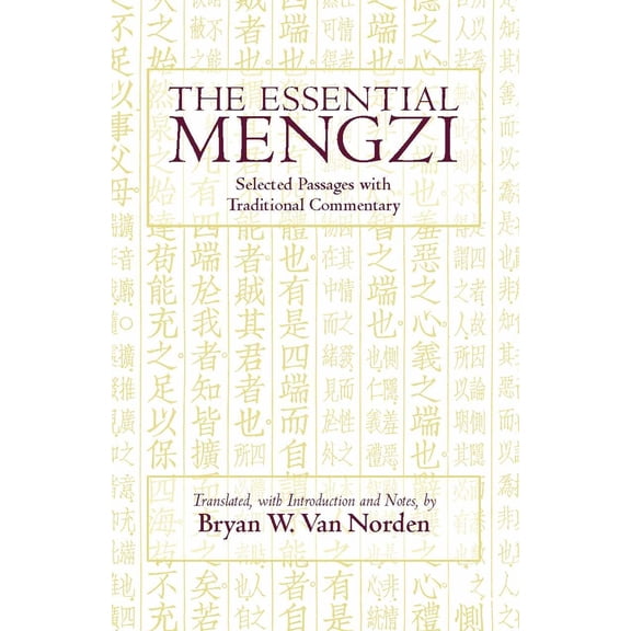 Pre-Owned The Essential Mengzi: Selected Passages with Traditional Commentary (Hackett Classics) (Paperback) 0872209857 9780872209855