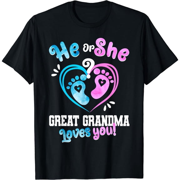 He Or She Great Grandma Loves You Baby Gender Reveal Party T-Shirt Black Small