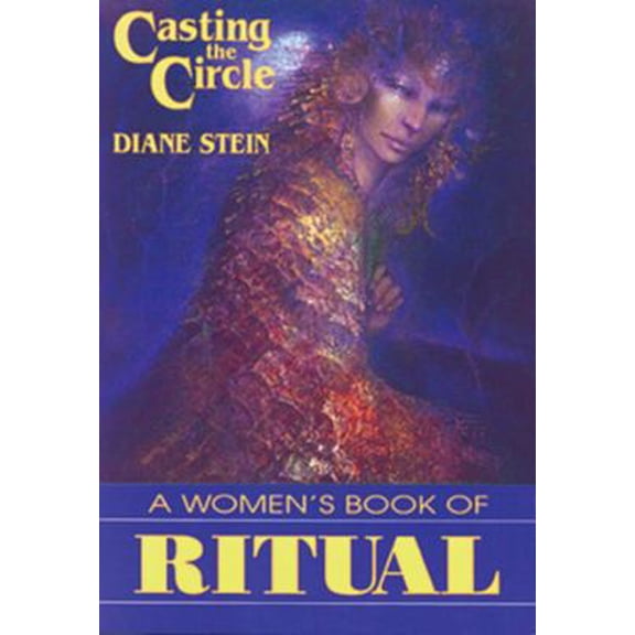 Pre-Owned Casting the Circle: A Woman's Book of Ritual (Paperback) 0895944111 9780895944115