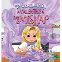 Waverly the Witch Waverly the Witch: A Valentine's Day Mishap: A Valentine Mishap, Book 4, (Hardcover)