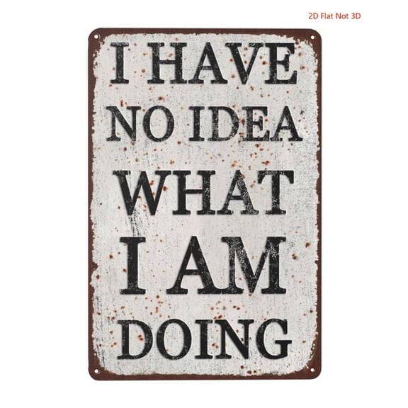 "I Have No Idea What I Am Doing" Metal Sign, 8x12 Inch Aluminum Vintage Wall Decor Plaque for Office Desk, Home, Bar, Funny Gag Gift for Coworker