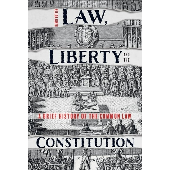 Law, Liberty and the Constitution: A Brief History of the Common Law, (Paperback)