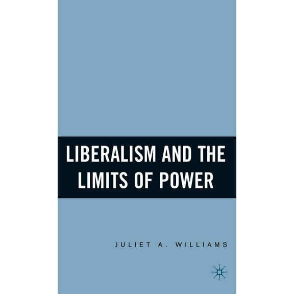 Liberalism and the Limits of Power, (Hardcover)