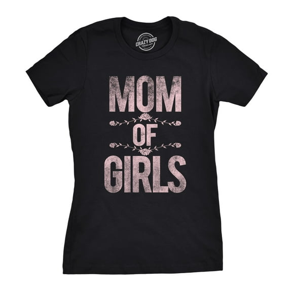 Womens Mom of Girls Funny Proud Mothers Day Daughter Love Tee Womens Graphic Tees