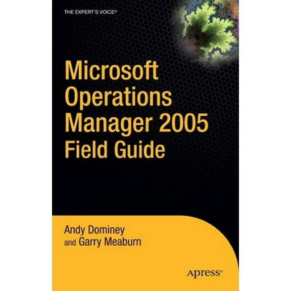 Expert's Voice Microsoft Operations Manager 2005 Field Guide, (Paperback)
