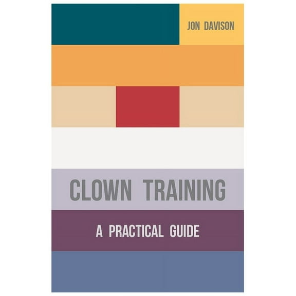 Clown Training: A Practical Guide, (Paperback)
