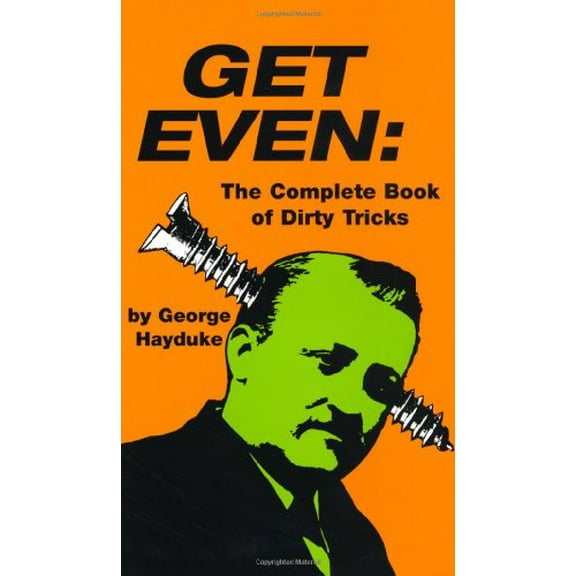 Pre-Owned Get Even: The Complete Book of Dirty Tricks (Hardcover) 0873641868 9780873641869
