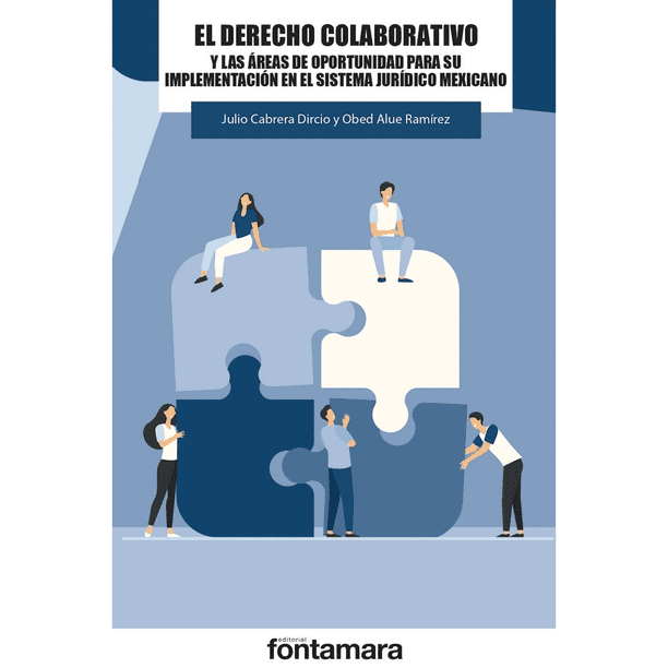 Libro El Derecho Colaborativo Y Las Areas De Oportunidad Para Su Implementacion En El Sistema Juridico Mex Tapa Blanda, Autor Julio Cabrera Dircio, Editorial Fontamara