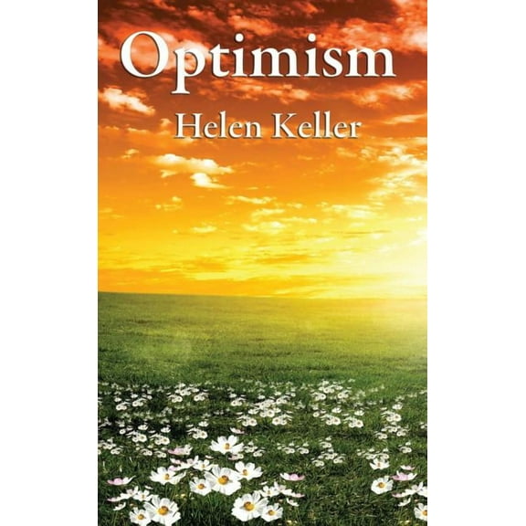 Optimism: A Philosophical Essay on Mental Attitude and the Discipline of Thought, (Hardcover)
