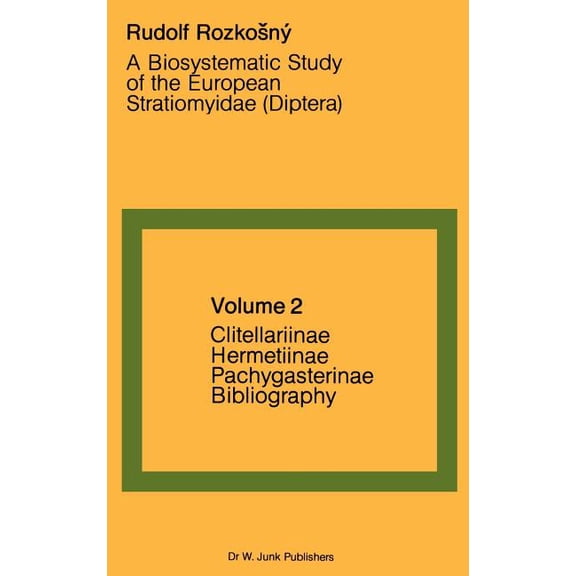 Series Entomologica A Biosystematic Study of the European Stratiomyidae (Diptera): Volume 2 - Clitellariinae, Hermediinae, Pachygasterinae a, Book 25, (Hardcover)