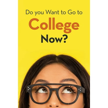 Do You Want to Go to College Now?