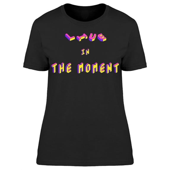 Live The Moment T-Shirt Women -Image by Shutterstock, Female Medium