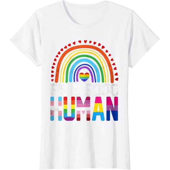 Women Tops Be A Good Human LGBT LGBTQ Lesbian Pride Rainbow Flag T-Shirt Gift