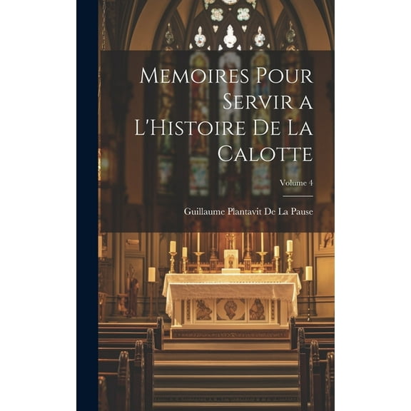 Memoires Pour Servir a L'Histoire De La Calotte; Volume 4 (Hardcover)