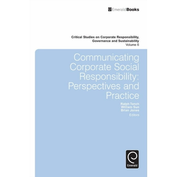 Critical Studies on Corporate Responsibi Communicating Corporate Social Responsibility: Perspectives and Practice, Book 6, (Hardcover)