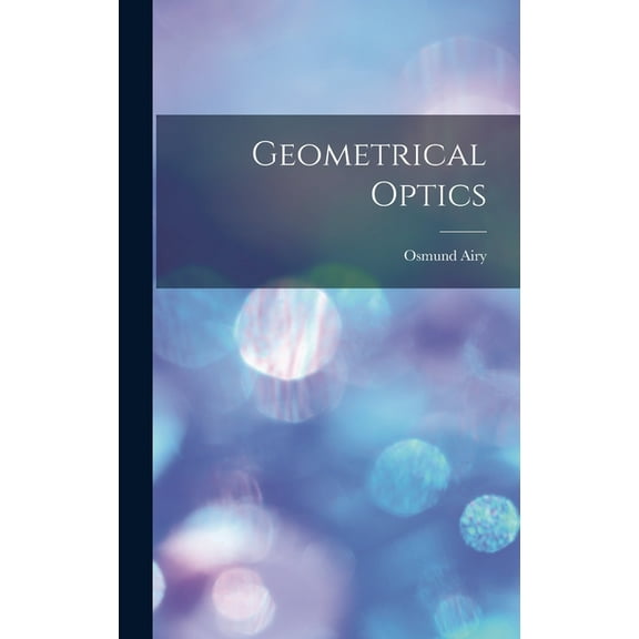 Geometrical Optics, (Hardcover)