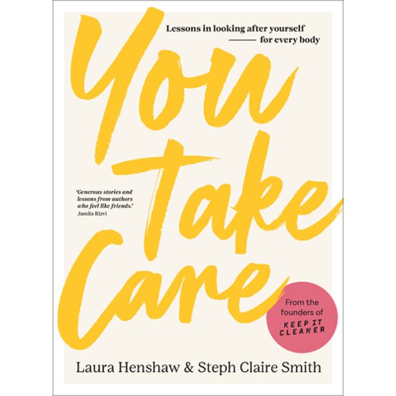 Pre-Owned You Take Care: Lessons in Looking After Yourself; For Every Body (Hardcover) 1922616419 9781922616418