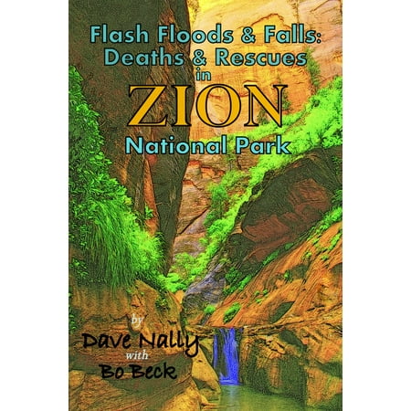 Flash Floods & Falls: Deaths & Rescues in Zion National Park -