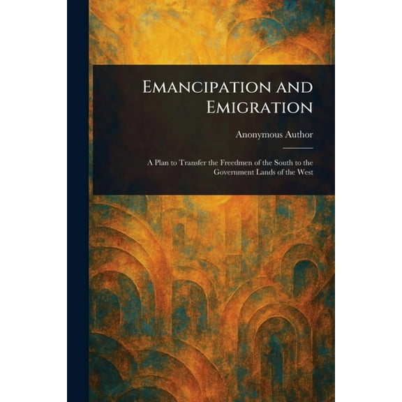Emancipation and Emigration, (Paperback)