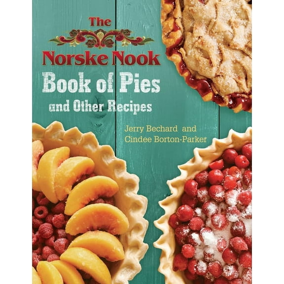 The Norske Nook Book of Pies and Other Recipes: Volume 1, (Hardcover)