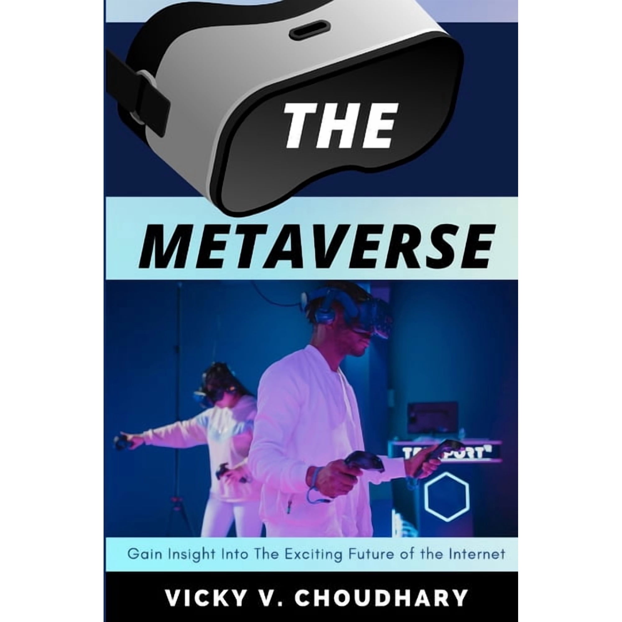 The Exciting World of Web 3.0: The Futur The Metaverse: Gain Insight Into The Exciting Future of the Internet, Book 1, (Paperback)