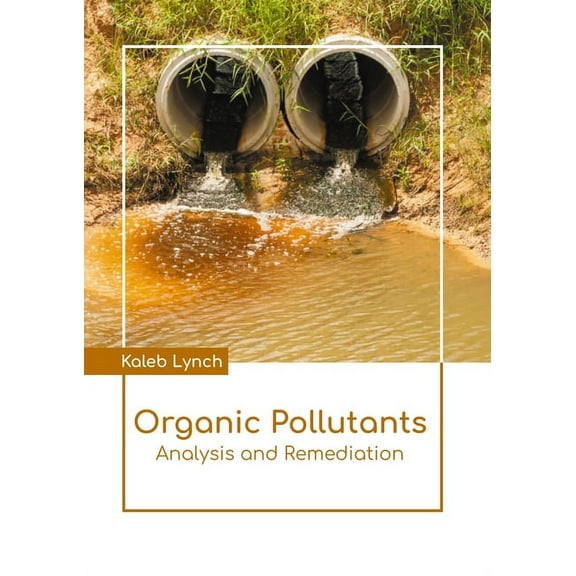Organic Pollutants: Analysis and Remediation, (Hardcover)