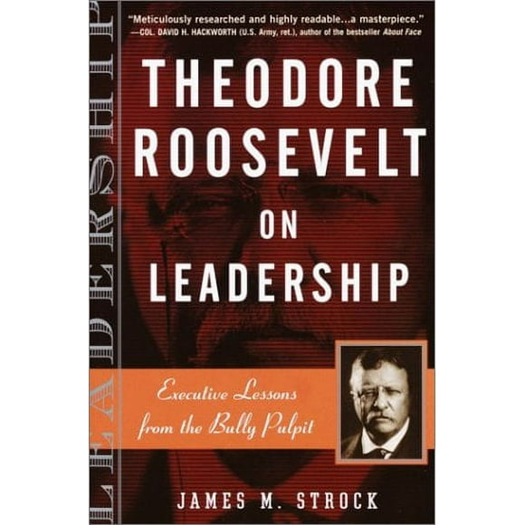 Pre-Owned Theodore Roosevelt on Leadership : Executive Lessons from the Bully Pulpit 9780761515395