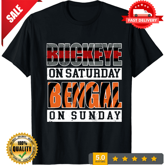 Buckeye On Saturday Bengal On Sunday T-Shirt Up To 4XL, LIMITED EDITION-TH66330