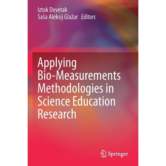 Applying Bio-Measurements Methodologies in Science Education Research, (Paperback)