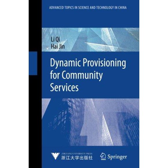 Dynamic Provisioning for Community Services (Advanced Topics in Science and Technology in China)