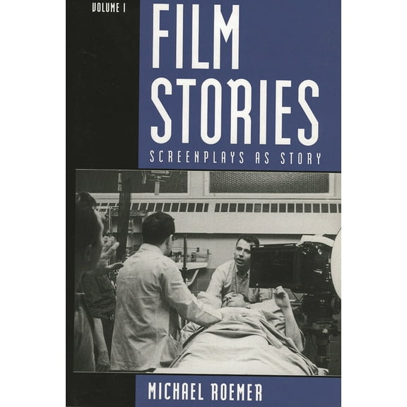 Film Stories: Screenplays as Story: Volume 1, (Hardcover)