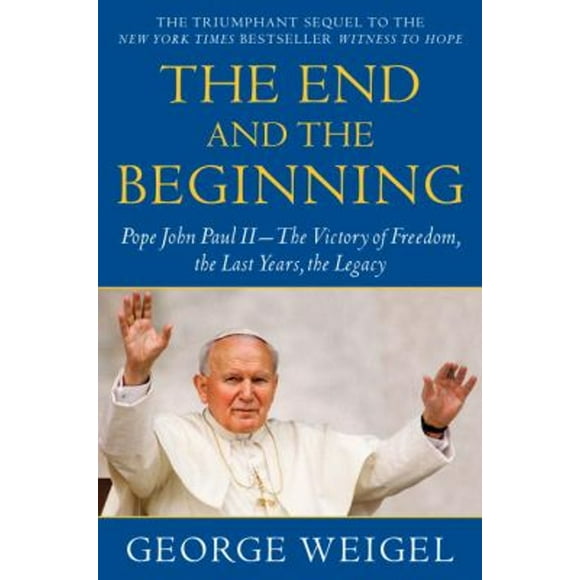 Pre-Owned The End and the Beginning : Pope John Paul II--The Victory of Freedom, the Last Years, the Legacy (Paperback) 9780385524803