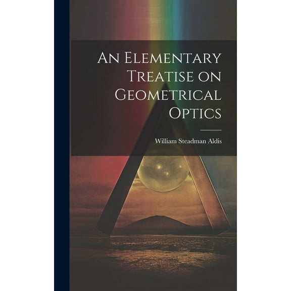 An Elementary Treatise on Geometrical Optics (Hardcover)