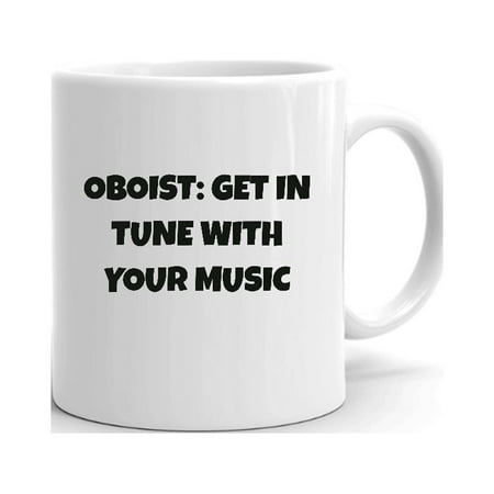 

Oboist: Get In Tune With Your Music Fun Style Ceramic Dishwasher And Microwave Safe Mug By Undefined Gifts