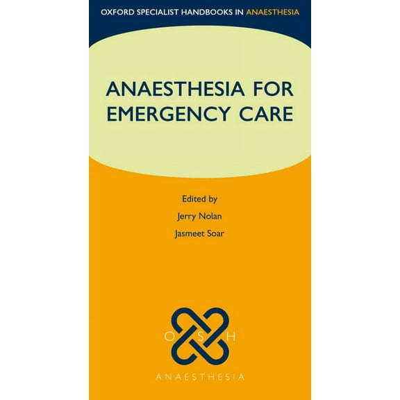 Oxford Specialist Handbooks in Anaesthes Anaesthesia for Emergency Care, (Paperback)